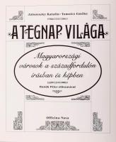 Jalsovszky K.-Tomsics E.: A tegnap világa: Magyarországi városok a századfordulón írásban és képben....