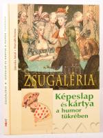Jánoska Antal - Horváth Ferenc: Zsugaléria. Képeslap és kártya a humor tükrében. Csintalan Múzsa sorozat. Bp., 2012, PONT. Gazdag képanyaggal illusztrálva. Kiadói kartonált papírkötés.
