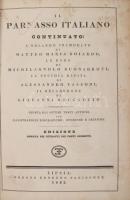 Il Parnasso Italiano continuato: L'Orlandi inamorato di Matteo Maria Boiardo; Le Rime di Michelagnolo Buonarroti; La Secchia Rapita di Alessandro Tassoni; il de Camerone di Giovanni Boccacio. Lipsia [Lipcse], 1833, Ernesto Fleischer, 1 (címkép) t. +2 (címlap) +XVI+296+2;+VI+36;+XXI+1+60;+LVI+260+6 p. Olasz nyelven. Korabeli kartonált papírkötés, kopott borítóval, sérült, részben hiányos gerinccel, foxing foltos lapokkal, nagyrészt felvágatlan lapokkal.
