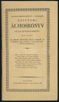 Újonnan meg-igazított 's bővített egyptomi álmoskönyv az 1231-dik kiadás szerént, mellyben az álmok jelentését kívül számok is találtatnak, hogy azokkal a' Lotteriában kiki szerentsét próbálhasson. (Bp., 1988), Képzőművészeti Kiadó, 48 p. Reprint kiadás. Kiadói tűzött papírkötés.