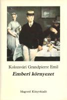 Kolozsvári Grandpierre Emil: 
Emberi környezet. Családregény. (Aláírt.)
Budapest, (1986). Magvető ...