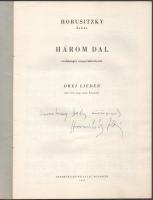Horusitzky Zoltán: Három dal énekhangra zongorakísérlettel. Horusitzky Zoltán (1903-1985) Erkel Ferenc-díjas zongoraművész, zeneszerző, költő által Keresztessy Hédy (Kreutz Hedvig) (1920-1974) énekesnő részére dedikált példány. Bp., 1963, Zeneműkiadó, 26+(2) p. Kiadói tűzött papírkötés.