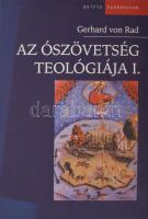 Gerhard von Rad: Az Ószövetség teológiája I-II. köt. I. köt.: Izráel történeti hagyományainak teológ...