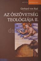 Gerhard von Rad: Az Ószövetség teológiája I-II. köt. I. köt.: Izráel történeti hagyományainak teológ...