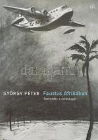 György Péter: Faustus Afrikában. Szerződés a valósággal. Bp., 2018, Magvető. Kiadói kartonált kötés, papír védőborítóval, jó állapotban.