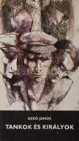 Gerő János: Tankok és királyok. Három kisregény. ALÁÍRT. Bp., 1985., Népszava. Kiadói egészvászon-kötés, kiadói papír védőborítóban.