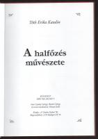 Tóth Erika Katalin: A halfőzés művészete. Bp.,2002, Vitalon Etalon, 168 p. Kiadói kartonált papírköt...