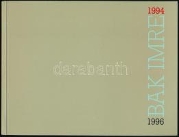 Bak Imre 1994-1996. Budapest, Goethe Intézet, Ludwig Múzeum. Kiadói papírkötés, jó állapotban.