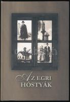 Agyagási Dezső et al.: Az egri hóstyák. Eger, 2007, Eger Megyei Jogú Város Polgármesteri Hivatala - Művészetek Háza, 283+(1) p. Kiadói kartonált papírkötés.