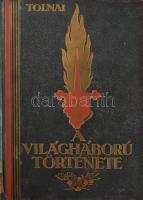 Tolnai A világháború története 1914-1918 I-X. Diplomáciai okiratok, hivatalos jelentések, szemtanuk ...