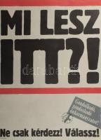 1990 Mi lesz itt? SZDSZ helyhatósági választási plakát, papír, lapszéli apró gyűrődéssel, 57x39,5 cm.