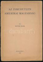 Máthé Elek: Az ismeretlen amerikai magyarság. (Különlenyomat a Magyarságtudomány I. évfolyamának 4. számából.) Bp., 1942, szerzői kiadás (Franklin-ny.), 20 p. Kiadói tűzött papírkötés, sérült, a tűzéstől különvált elülső borítóval és címlappal, a hátsó borító hiányzik.
