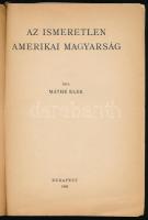 Máthé Elek: Az ismeretlen amerikai magyarság. (Különlenyomat a Magyarságtudomány I. évfolyamának 4. ...