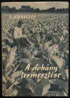 Atanaszov, Dimiter: A dohány termesztése. Bp., 1959, Mezőgazdasági. Kiadói papírkötés, kissé kopottas állapotban.