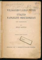 Zöldi Márton: Világjáró Lábas Péter. Utazás napkeleti országokban. Két elbeszélés. Mühlbeck Károly rajzaival. Bp., 1914, Singer és Wolfner, 191+(1) p. Szövegközti illusztrációkkal. Átkötött félvászon-kötésben, viseltes állapotban, helyenként foltos lapokkal, a címlapon ceruzás bejegyzésekkel.