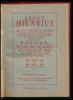 Szent Hilarius vagy szívet vidámító [...] dolgok. Bp., 1943. Félvászon kötés, belekötve az eredeti papírborító, kopottas állapotban.