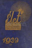 1939 Az Élet szépirodalmi képes folyóirat XXX évfolyama, két kötetbe bekötve. Szerk. Alszeghy Zsolt,...