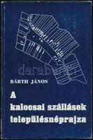 Bárth János: A kalocsai szállások településrajza. Kalocsai Múzeumi Dolgozatok 1. Kalocsa, 1975, Kalocsa Város Tanácsa VB. Fekete-fehér képekkel, kihajtható térképekkel. Kiadói papírkötés, kissé kopottas borítóval. Megjelent 3000 példányban.