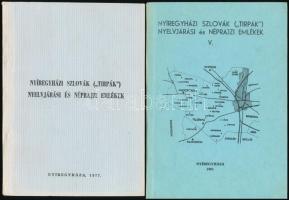 Nyíregyházi szlovák (,,tirpák") nyelvjárási és néprajzi emlékek. I. és V. köt. Sajtó alá rend.: Erdész Sándor. Jósa András Múzeum kiadványai 9. és 32. Nyíregyháza, 1977-1991, Jósa András Múzeum. Kiadói papírkötés. Megjelentek 500, illetve 2000 példányban.