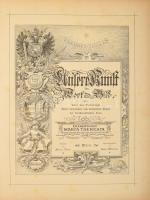 Band, Moriz - Wittmann, Rudolf: Unsere Kunst in Wort und Bild. Unter dem Protectorate Ihrer kaiserli...