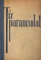 Thomas Mann et al.: Tíz parancsolat. Ford.: Rónay György et al. Bp., [1948], Uj Idők (Singer és Wolfner), 444 p. Kiadói félvászon-kötés, kissé viseltes borítóval.