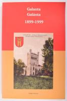 Galanta - Galánta 1899-1999. Dunaszerdahely, 1999. Lilum Aurum, 169 + (12)p. Gazdag képanyaggal illusztrált. Kiadói papírkötésben