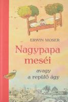 Erwin Moser: Nagypapa meséi avagy a repülő ágy. Ford.: Nádori Lídia. A szerző illusztrációival. Bp., 2016, Manó Könyvek. Kiadói egészvászon-kötés.