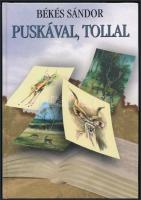 Békés Sándor: Puskával, tollal. (Bp., 1999), Nimród Alapítvány. Fekete-fehér fotókkal illusztrálva. Kiadói kartonált papírkötés.