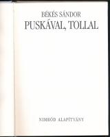 Békés Sándor: Puskával, tollal. (Bp., 1999), Nimród Alapítvány. Fekete-fehér fotókkal illusztrálva. ...