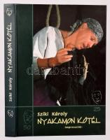 Szíki Károly : Nyakamon kötél - - Impressziók - 50 év a pokolban és a csillagok között/25 év Thália szekerén Eger, 2004. Dedikált. 287p.