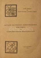 Joós Ferenc Fenyvessiné Góhér Anna: Az első kecskeméti könyvnyomda története és kiadványainak bibliográfiája   Kecskemét, 1959. 102p. Csak 1000pld. Kiadói papírkötésben
