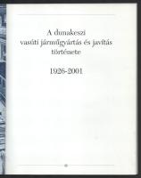 Juhász Róbert et al.: A dunakeszi vasúti járműgyártás és javítás története. 1926-2001. (Bp., 2001, M...