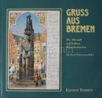 Herbert Schwarzwalder: Gruss aus Bremen - Die Altstadt auf frühen Ansichtskarten 112p. Temmen. Kiadói kartonált papírkötésben.
