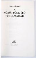 Dúcz László: A közöttünk élő turulmadár. DEDIKÁLT! Lakitelek, 1993, Antológia. 111p. + 3 t. Kiadói p...
