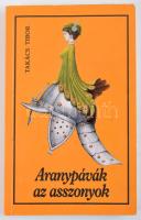 Takács Tibor: Aranypávák az asszonyok. Hosszú dedikációval. Hosszú Zrínyi Kiadó, 1994. 324p. Kiadói ...
