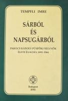 Tempfli Imre: Sárból és napsugárból. Pakocs Károly püspöki helynök élete és kora 1892-1966. Bp., 2002, METEM. Kiadói kartonált kötés, jó állapotban.