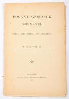 Mátyás Flórián: Pogány szokások őseinknél. Bp., 1897. MTA. 35p. Tűzve, első borító nélkül.