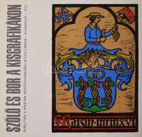 Szőlő és bor a kisgrafikákon (ex librisek és alkalmi grafikák). Kiállítási katalógus. Bp., 1972, Magyar Mezőgazdasági Múzeum. Kiadói papírkötés,