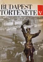Budapest története I-V. kötet. Főszerk.: Gerevich László. Bp., 1973-1980, Budapest Főváros Tanácsa -...