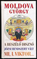 Moldova György: A beszélő disznó. Józsi rendszert vált. Mi, I. Viktor... Szatírák. A szerző, Moldova György (1934-2022) Kossuth-díjas író által dedikált példány! Szentendre, 2013, Urbis. Kiadói kartonált papírkötés.