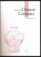 Fang Lili: Chinese Ceramics. Translated by William W. Wang. Cultural China Series. H.n., 2005, China...