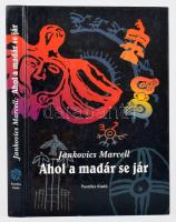 Jankovics Marcell: Ahol a madár se jár. Dedikált példány!  [Debrecen], 1996., Pontifex Kiadó, 239p. ...