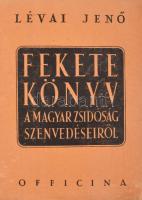 Lévai Jenő: Fekete könyv a magyar zsidóság szenvedéseiről. Bp., Officina. Kiadói papírkötés, sérült papír védőborítóval, kopottas állapotban.