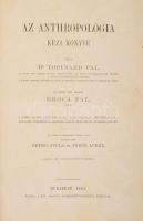 Dr. Topinárd Pál: Az anthropológia kézi könyve. Bp., 1881, Kir. Magyar Természettudományi Társulat. ...