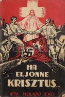 Molnár Jenő: Ha eljönne Krisztus... Bp., 1936., (Szalay Sándor-ny.), 48 p. Kiadói illusztrált papírkötés, kopott, foltos borítóval, kissé foltos lapokkal.