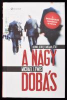 Lewis, Michael: A nagy dobás. A Wall Street tartja a tétet. Bp., 2010, Alinea. Kiadói kartonált kötés, egy helyen a kötéstábla élén kis sérüléssel, egyébként jó állapotban.