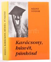 Bálint Sándor: Karácsony, húsvét, pünkösd. A nagyünnepek hazai és közép-európai hagyományvilágából. Bp., 1989, Szent István-Társulat, 403+(1) p. Kiadói egészvászon-kötés, kiadói papír védőborítóban.