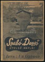 Úr György: Szabó Dezső utolsó napjai. Bp., [1947], szerzői kiadás (Váradi Béla ,,Forum"-ny.), 31 p. Egyetlen kiadás. Kiadói tűzött papírkötés.