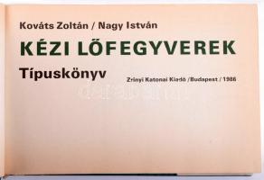 Kováts Zoltán - Nagy István: Kézi lőfegyverek. Típuskönyv. Bp., 1986, Zrínyi, 370+(2) p. Kiadói egés...