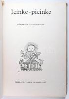 Icinke-picinke. Népmesék óvodásoknak. Vál. és szerk.: Kovács Ágnes. Reich Károly rajzaival. Bp., 197...